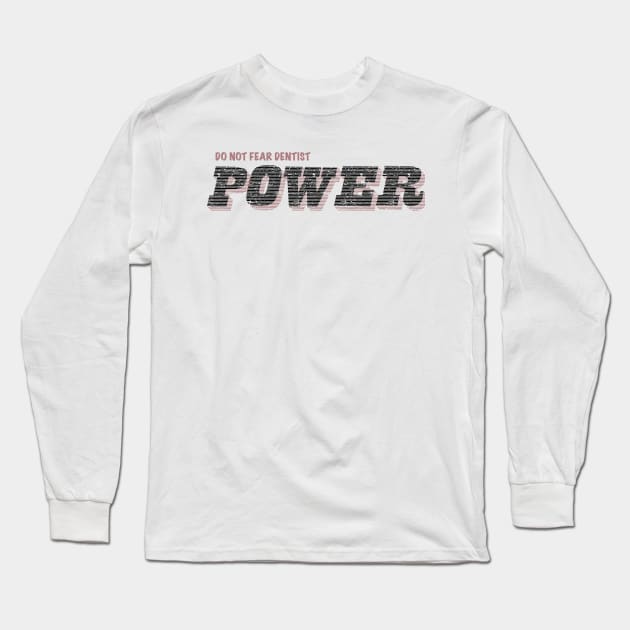 DENTIST POWER Long Sleeve T-Shirt by dentist_family